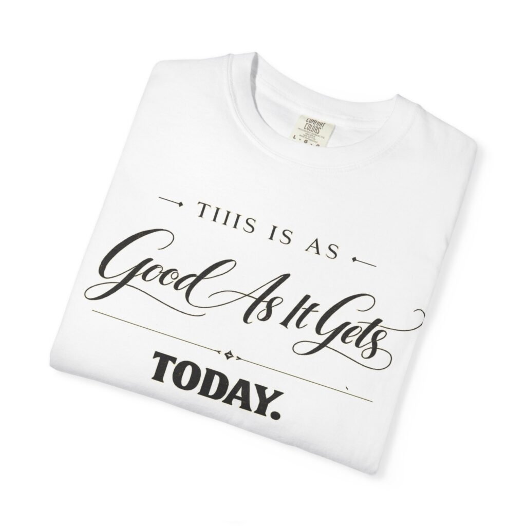 This Is As Good As It Gets Today