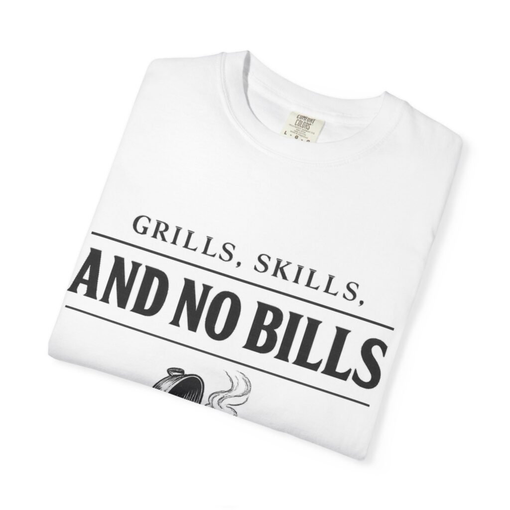 Grills Skills And No Bills